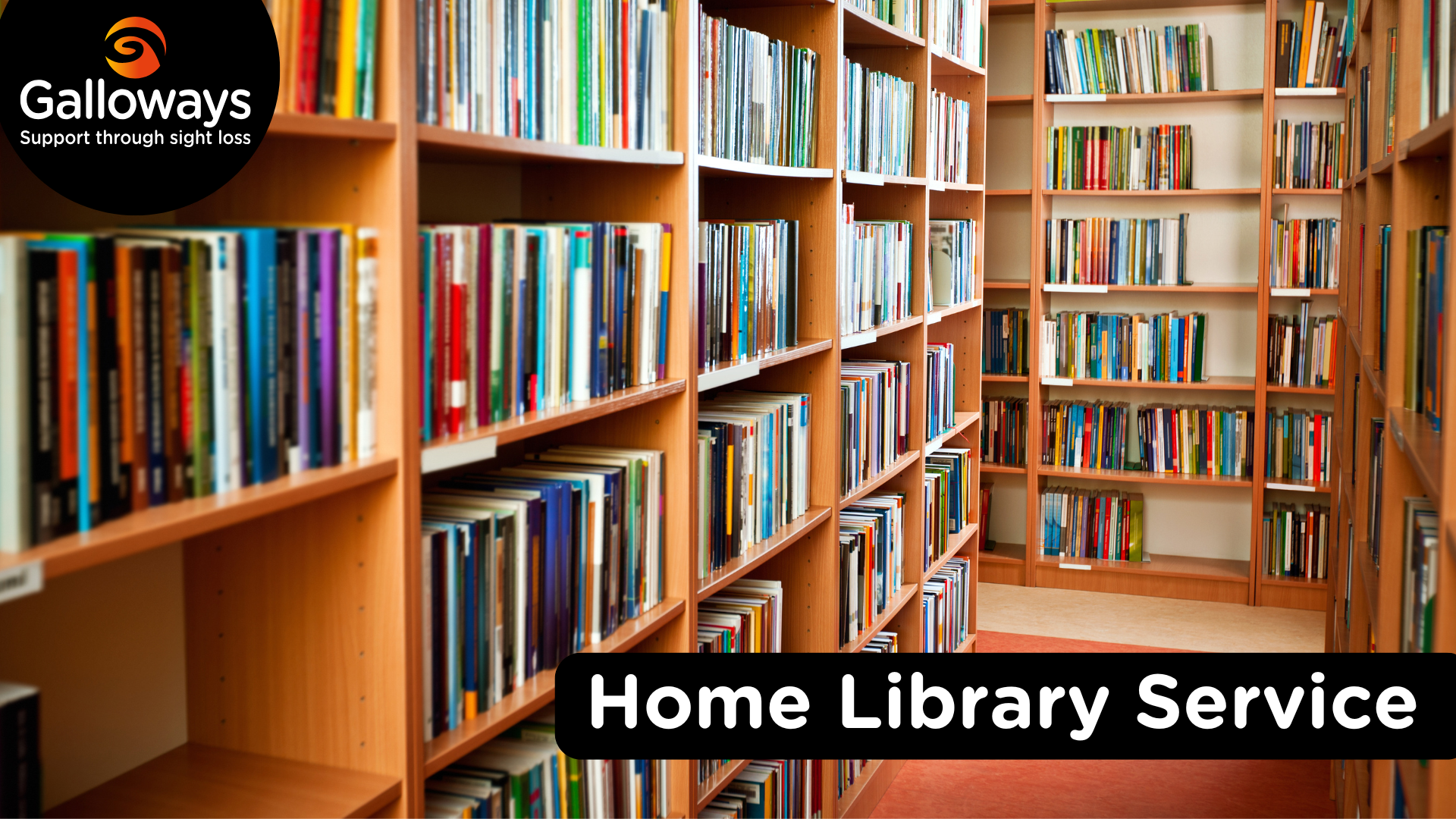 Library shelves filled with books in a well-lit room, with the Galloway’s logo and the words ‘Home Library Service’. Enjoy books, CDs & audiobooks at home with this free service.