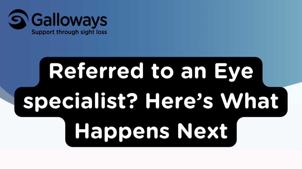 Galloways graphic reading: "Referred to an Eye Specialist? Here’s What Happens Next."
