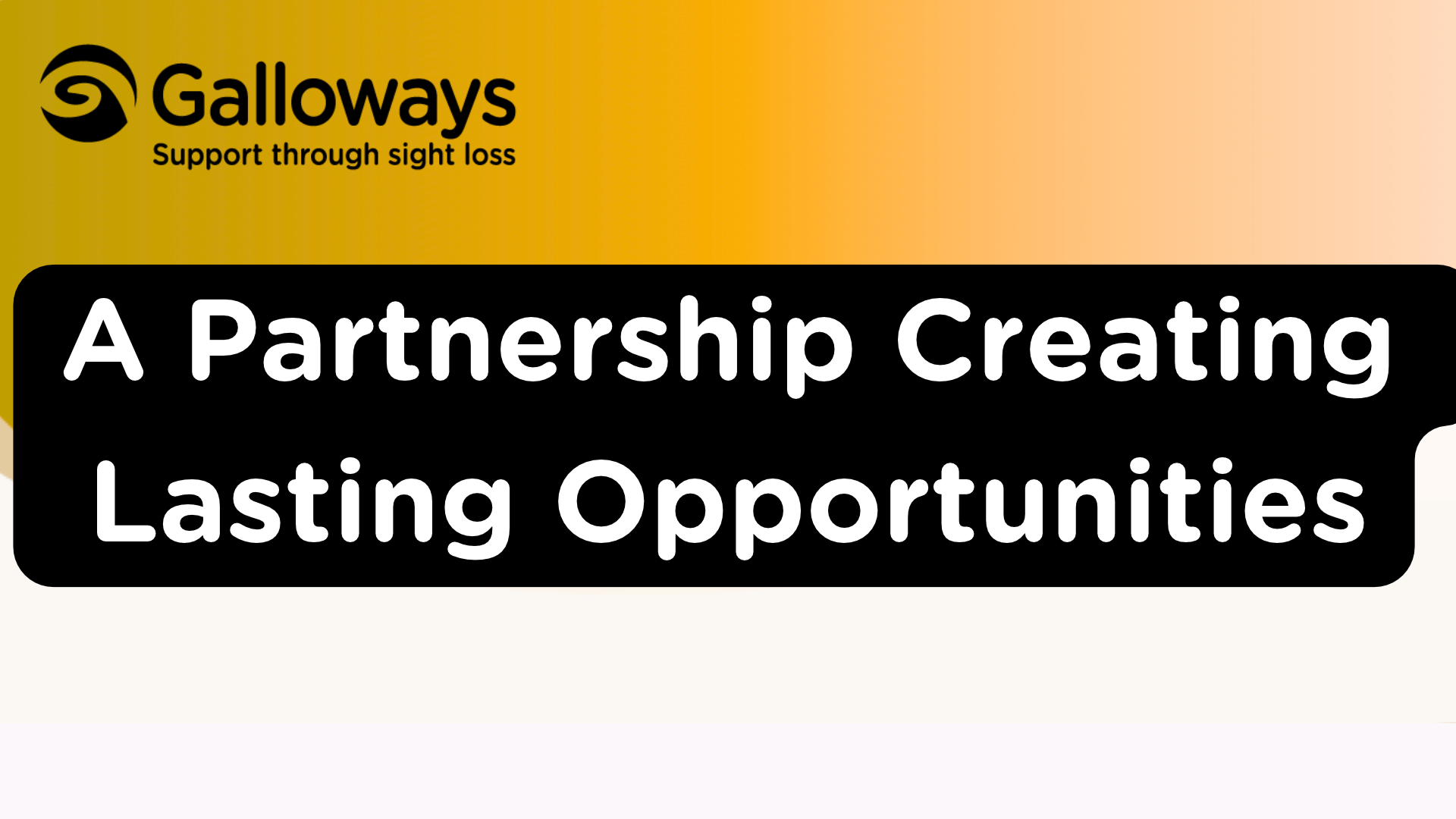 Galloways logo above the text “A Partnership Creating Lasting Opportunities” on a yellow and peach background.
